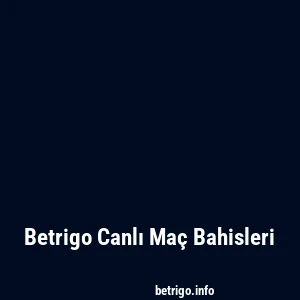 Betrigo Canlı Maç Bahisleri