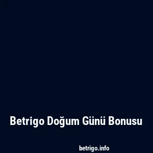 Betrigo Doğum Günü Bonusu