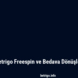 Betrigo Freespin ve Bedava Dönüşler
