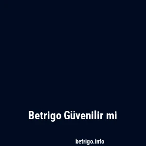 Betrigo Güvenilir mi