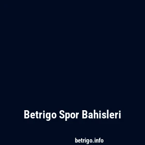 Betrigo Spor Bahisleri